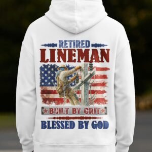 Retired Lineman Built By Grit Blessed By God Hoodie